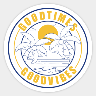 Good Times, Good Vibes Sticker